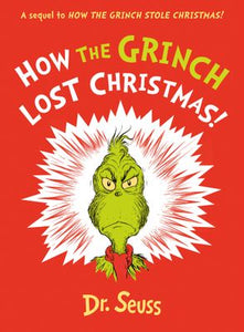 How the Grinch Lost Christmas! A Sequel to How the Grinch Stole Christmas! - Dr Seuss  Alastair Heim