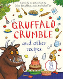 Gruffalo Crumble and Other Recipes: The Gruffalo Cookbook - Julia Donaldson, Illustrated by Axel Scheffler