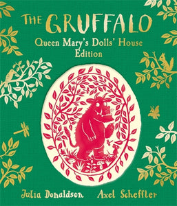 The Gruffalo: Queen Mary’s Dolls’ House Edition - Julia Donaldson