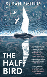 The Half Bird - Susan Smillie