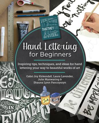 Hand Lettering for Beginners: Inspiring tips, techniques, and ideas for hand lettering your way to beautiful works of art - Gabri Joy Kirkendall & Laura Lavender