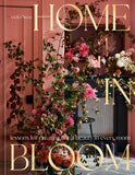 Home in Bloom: Lessons for Creating Floral Beauty in Every Room - Ariella Chezar