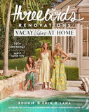Three Birds Renovations: Vacay Vibes at Home - Bonnie Hindmarsh, Erin Cayless and Lana Taylor