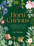 Horti-Curious: A Gardener’s Miscellany of Fascinating Facts and Remarkable Plants - Ann Treneman