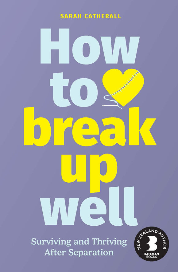 How to Break Up Well - Sarah Catherall