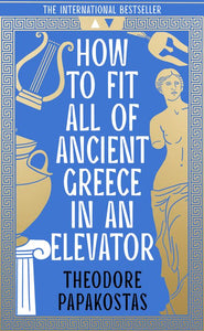 How to Fit All of Ancient Greece in an Elevator - Theodore Papakostas