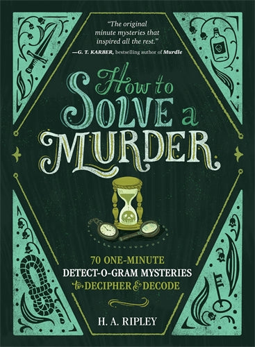 How to Solve a Murder: 70 One-Minute Detect-O-Gram Mysteries to Decipher & Decode - H. A. Ripley