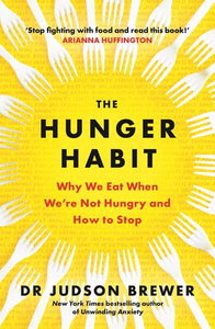 The Hunger Habit: Why We Eat When We're Not Hungry and How to Stop - Judson Brewer