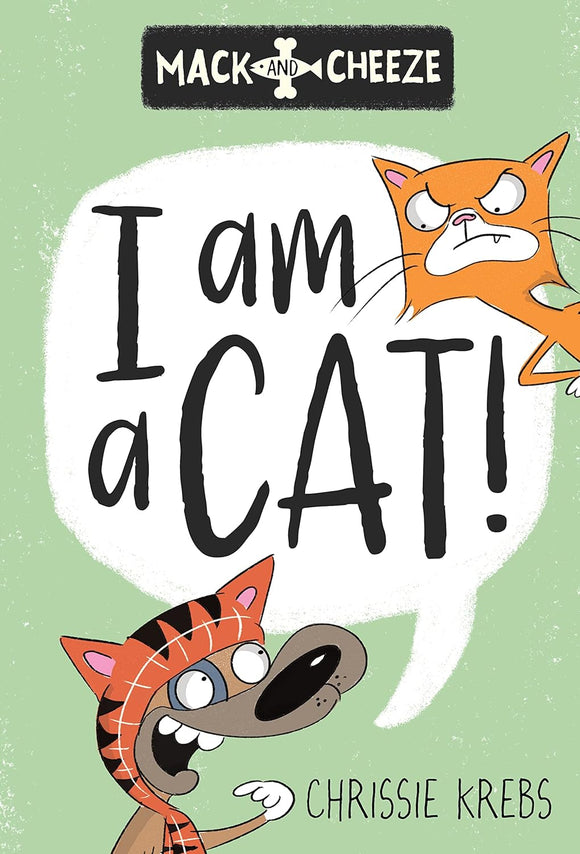 I am a Cat! (Mack and Cheeze #2) - Chrissie Krebs