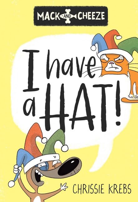 I have a Hat! (Mack and Cheeze #1) - Chrissie Krebs