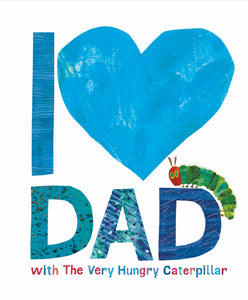 I Love Dad with the Very Hungry Caterpillar - Eric Carle