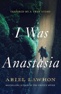 I Was Anastasia - Ariel Lawhon PRE-ORDER