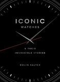 Iconic watches & Their Incredible Stories - Colin Salter