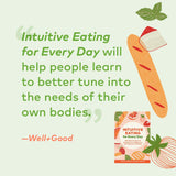 Intuitive Eating for Every Day: 365 Daily Practices & Inspirations to Rediscover the Pleasures of Eating - Evelyn Tribole