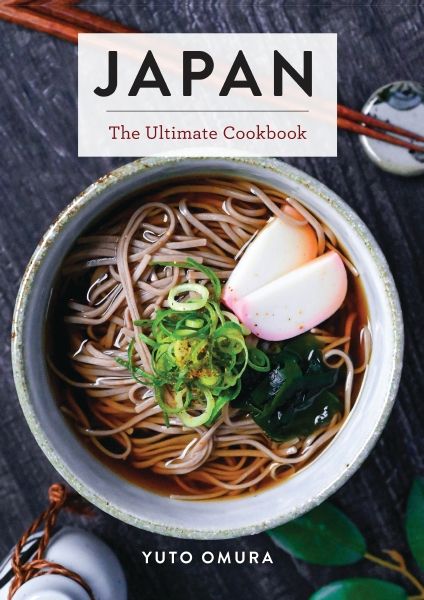Japan: The Ultimate Cookbook - Yuto Omura