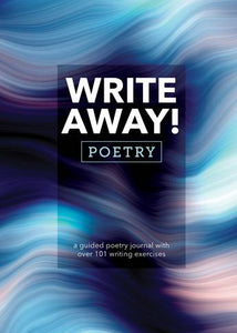 Write Away! Poetry A Guided Poetry Journal with over 101 Writing Exercises
