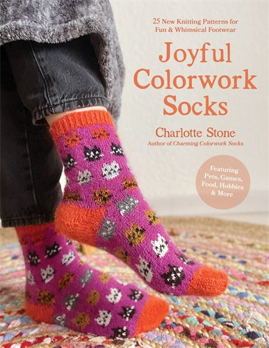 Joyful Colourwork Socks: 25 New Knitting Patterns for Fun & Whimsical Footwear - Charlotte Stone