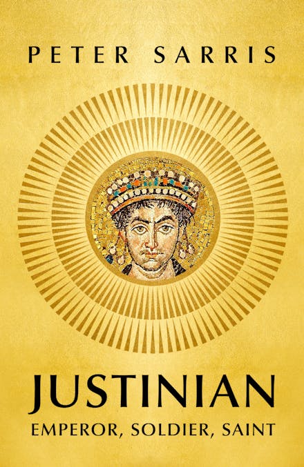Justinian: Emperor, Soldier, Saint - Peter Sarris