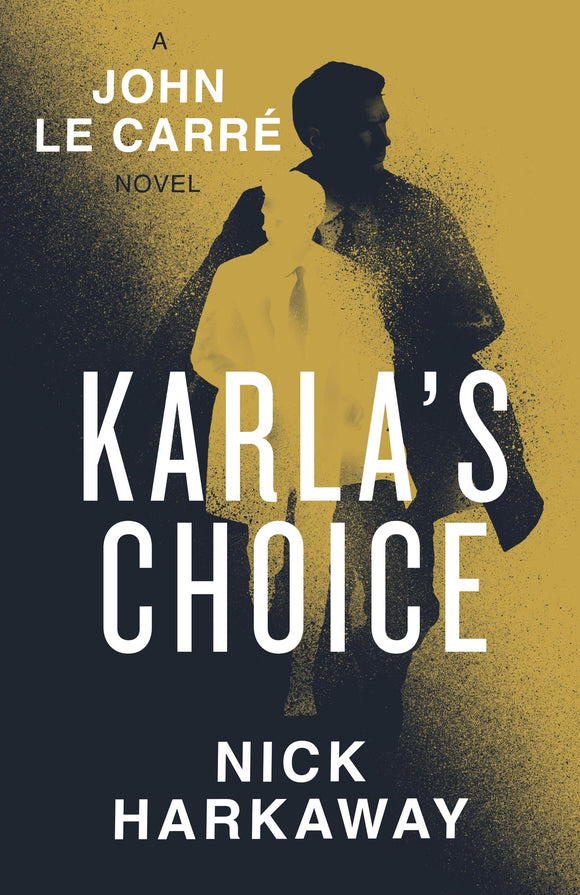 Karla's Choice: A John le Carré Novel - Nick Harkaway