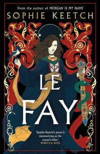 Le Fay - Sophie Keetch