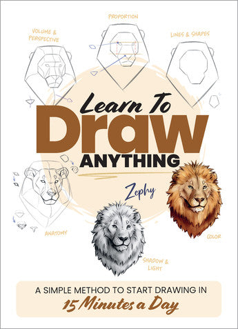Learn to Draw Anything: A Simple Method to Start Drawing in 15 Minutes a Day - Zoe Leber