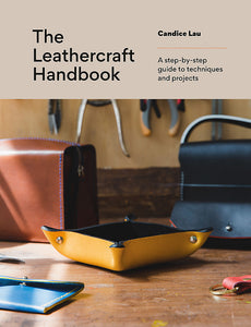 The Leathercraft Handbook: 20 Unique Projects for Complete Beginners - Candice Lau