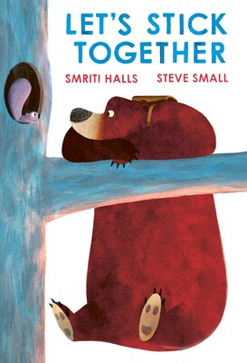 Let's Stick Together - Smriti Halls Illustrated by Steve Small