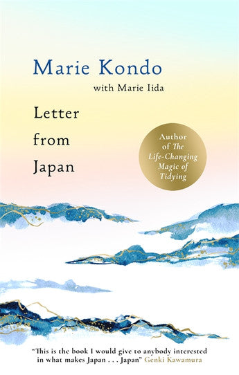 Letter From Japan: 6 guiding Japanese principles to find calm and meaning - Marie Kondo
