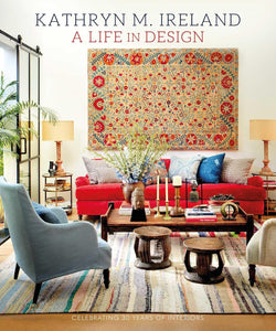 A Life in Design: Celebrating 30 Years of Interiors - Kathryn M Ireland