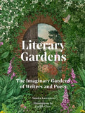 Literary Gardens: The imaginary gardens of writers and poets - Sandra Lawrence