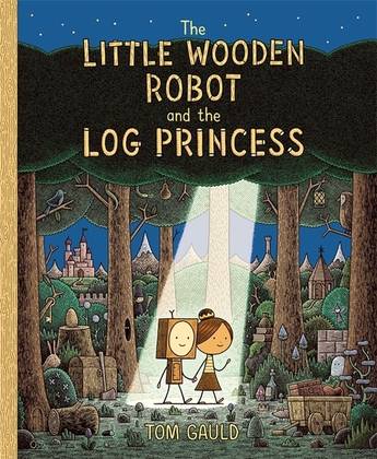 The Little Wooden Robot and the Log Princess - Tom Gauld