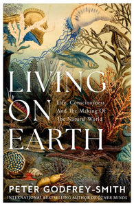 Living on Earth - Peter Godfrey-Smith