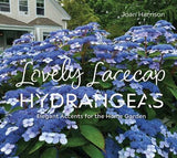 Lovely Lacecap Hydrangeas: Elegant Accents for the Home Garden - Joan Harrison