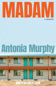 Madam: A memoir - Antonia Murphy