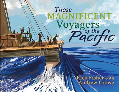 Those Magnificent Voyagers of the Pacific - Andrew Crowe & Rick Fisher