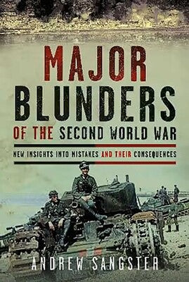 Major Blunders of The Second World War - Andrew Sangster