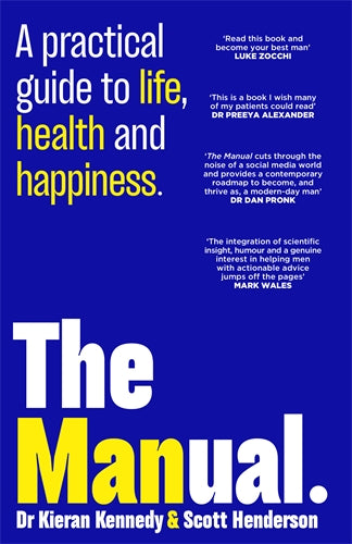 The Manual: A practical guide to life, health and happiness - Dr Kieran Kennedy and Scott Henderson