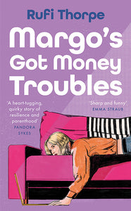 Margo's Got Money Troubles - Rufi Thorpe