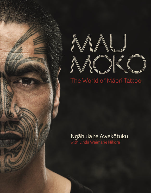 Mau Moko: The World of Maori Tattoo - Ngahuia Te Awekotuku