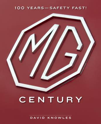 The MG Century: 100 Years of Safety Fast! - David Knowles