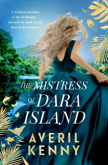 The Mistress of Dara Island: Romance and intrigue in tropical Queensland - Averil Kenny