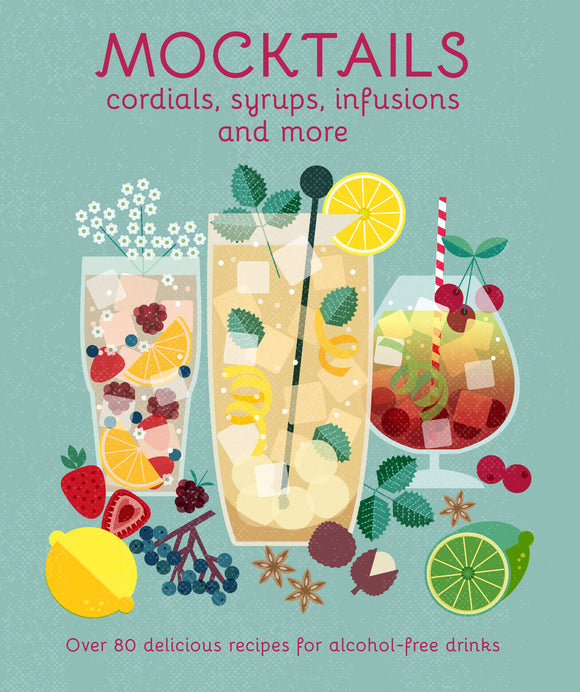 Mocktails, Cordials, Syrups, Infusions and more - Ryland, Peters & Small
