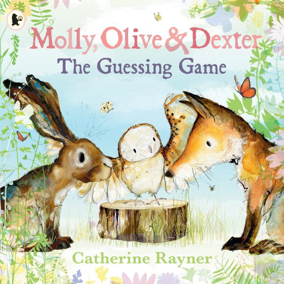 Molly, Olive and Dexter: The Guessing Game - Catherine Rayner