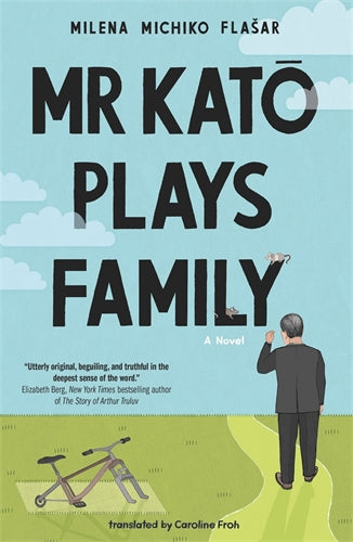 mr-kato-plays-family-a-novel-milena-michiko-flasar