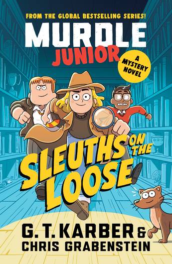 Murdle Junior Mysteries: Sleuths on the Loose - G.T. Karber and Chris Grabenstein