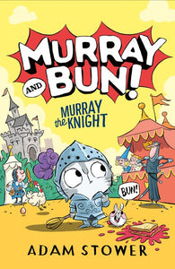 Murray The Knight: Murray & Bun #2 - Adam Stower