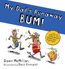 My Dad's Runaway BUM! - Dawn McMillan