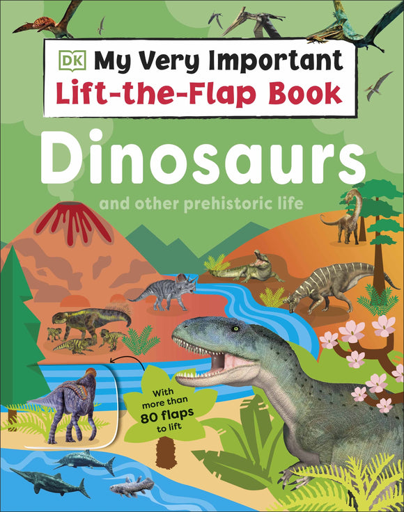 My Very Important Lift-the-Flap Book: Dinosaurs and Other Prehistoric Life - DK
