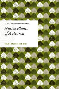 Native Plants of Aotearoa - Carlos Lehnebach & Heidi Meudt