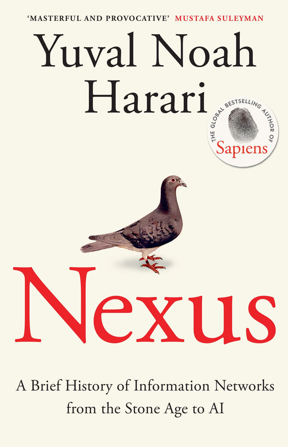 Nexus: A Brief History of Information Networks from the Stone Age to AI - Yuval Noah Harari